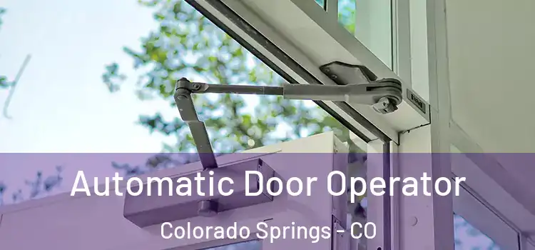 Automatic Door Operator Colorado Springs - CO
