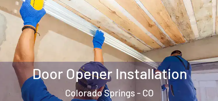 Door Opener Installation Colorado Springs - CO