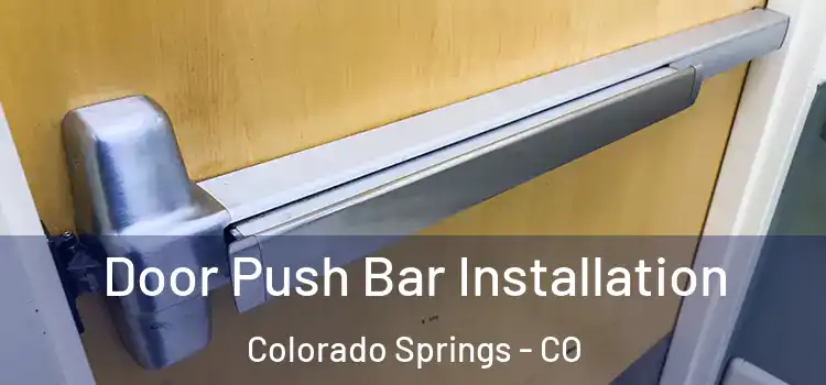 Door Push Bar Installation Colorado Springs - CO