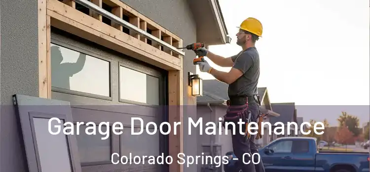 Garage Door Maintenance Colorado Springs - CO