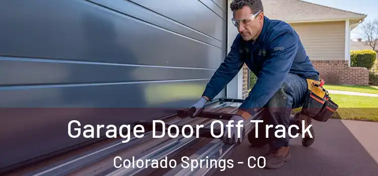  Garage Door Off Track Colorado Springs - CO