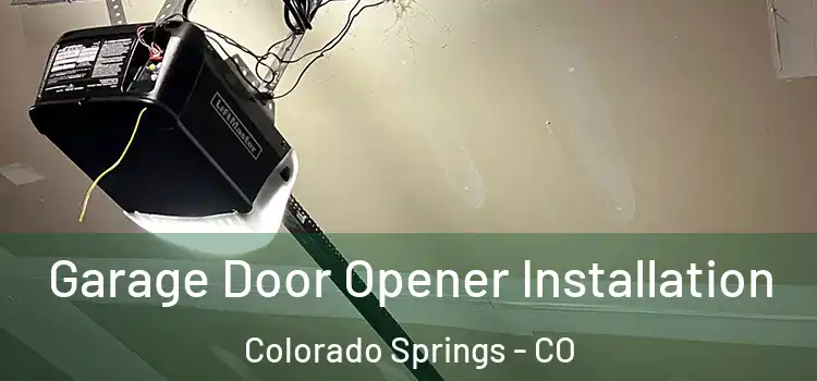  Garage Door Opener Installation Colorado Springs - CO