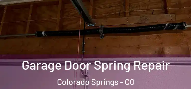  Garage Door Spring Repair Colorado Springs - CO