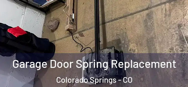  Garage Door Spring Replacement Colorado Springs - CO