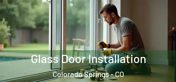 Glass Door Installation Colorado Springs - CO