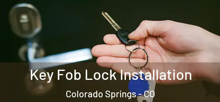 Key Fob Lock Installation Colorado Springs - CO