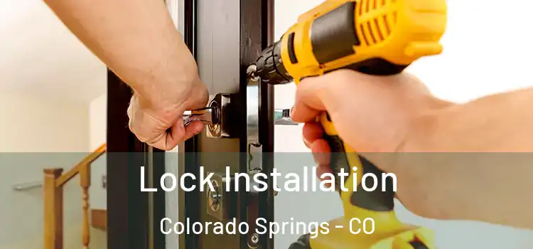 Lock Installation Colorado Springs - CO